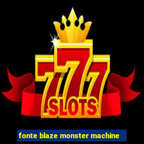 fonte blaze monster machine